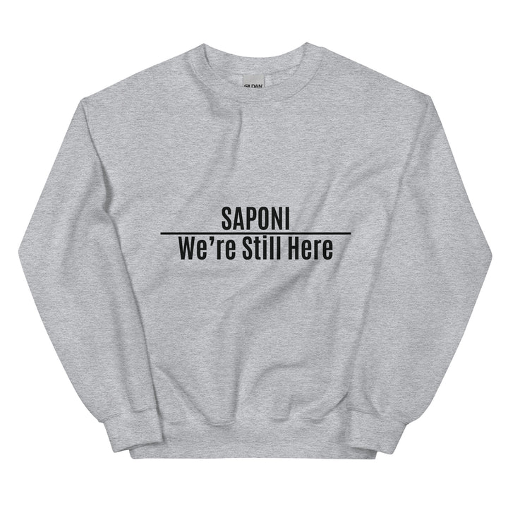 Saponi We're Still Here Sport Grey Unisex Sweatshirt by Chained Dolls