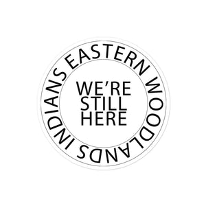 Eastern Woodlands Indians We're Still Here 1 Sticker by Chained Dolls