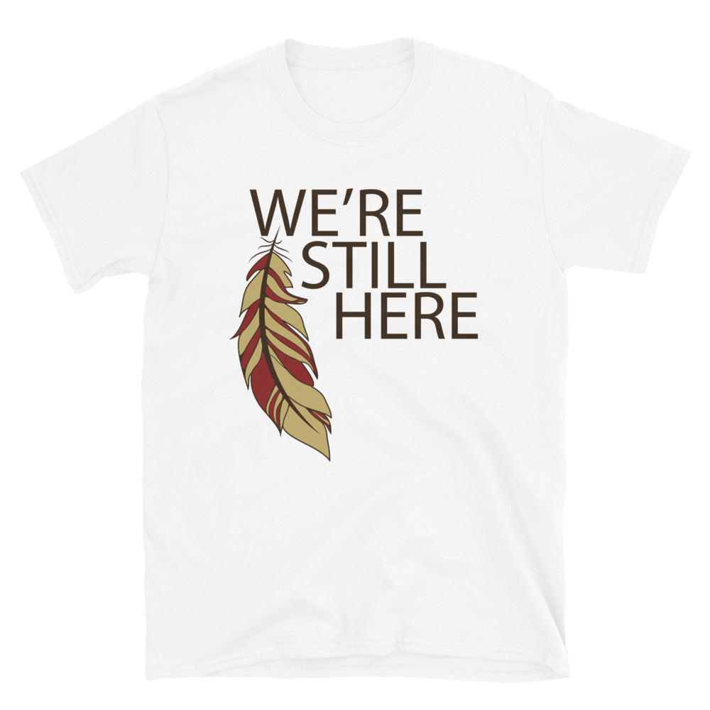 We're Still Here Feather Unisex T-shirts (Dark) by Chained Dolls