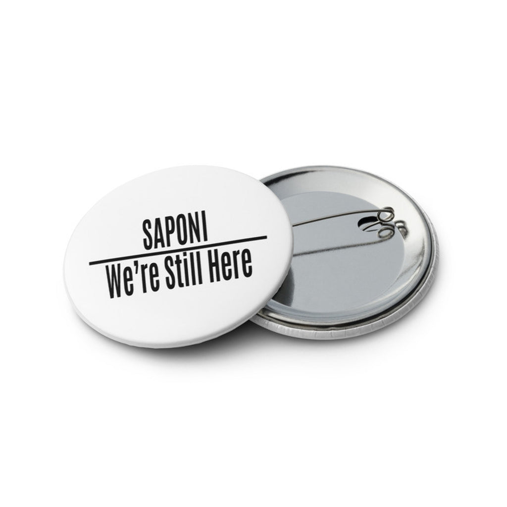 Saponi We're Still Here 2.25 inch White Button by Chained Dolls