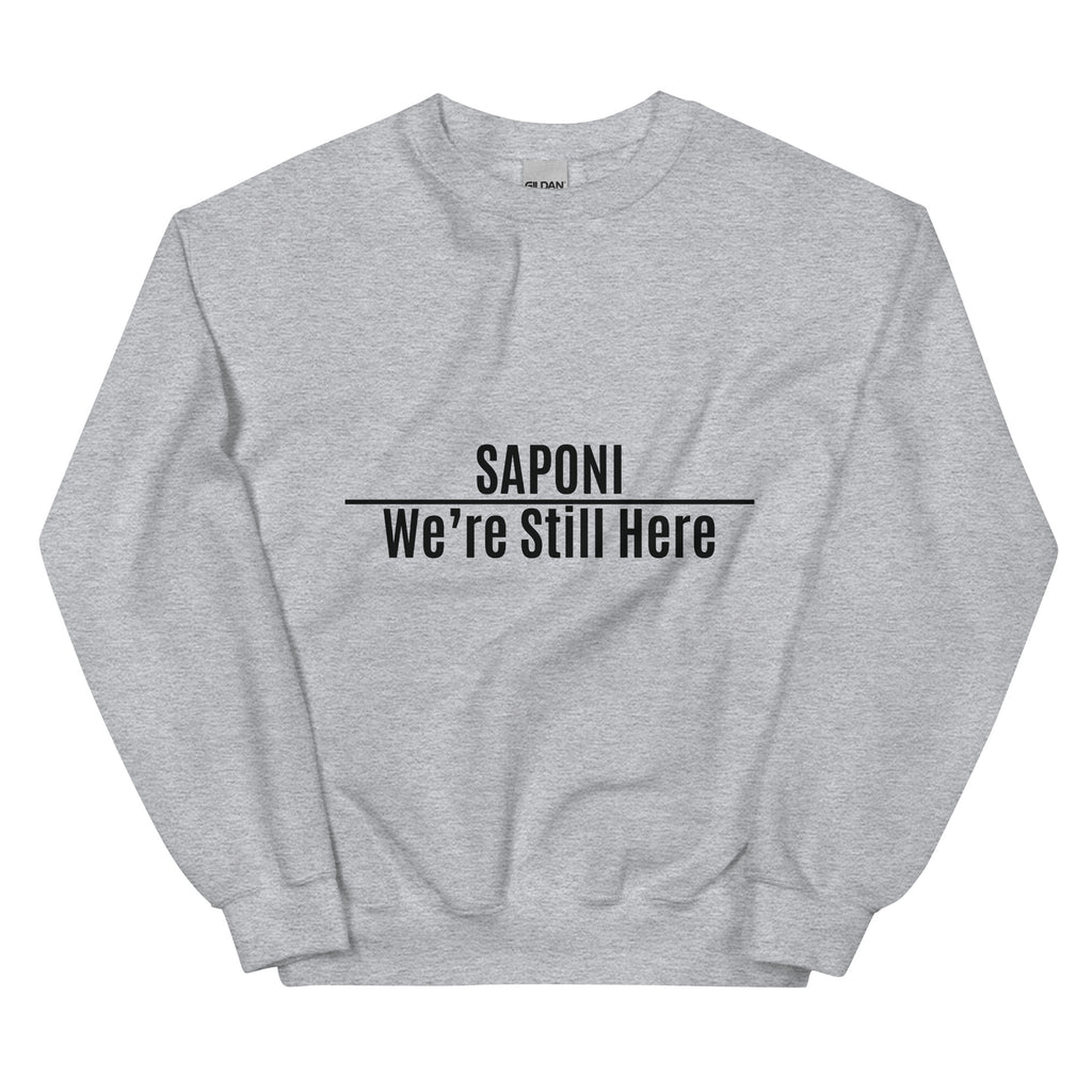 Saponi We're Still Here Sport Grey Unisex Sweatshirt by Chained Dolls