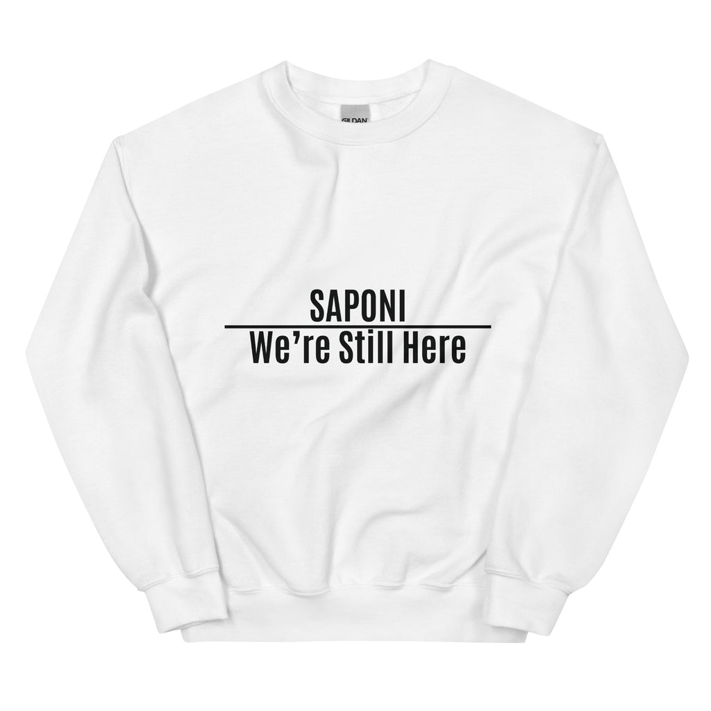 Saponi We're Still Here White Unisex Sweatshirt by Chained Dolls