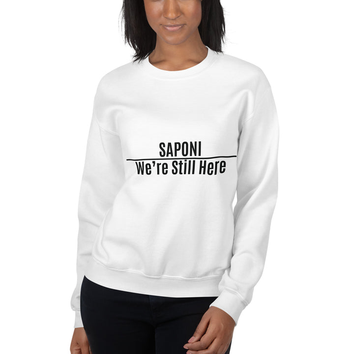 Saponi We're Still Here White Unisex Sweatshirt by Chained Dolls