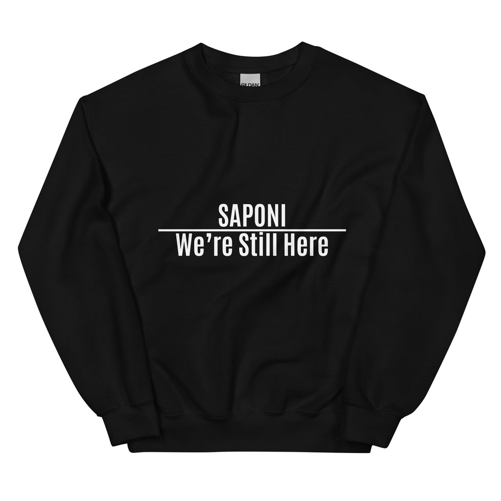 Saponi We're Still Here Black Unisex Sweatshirt by Chained Dolls