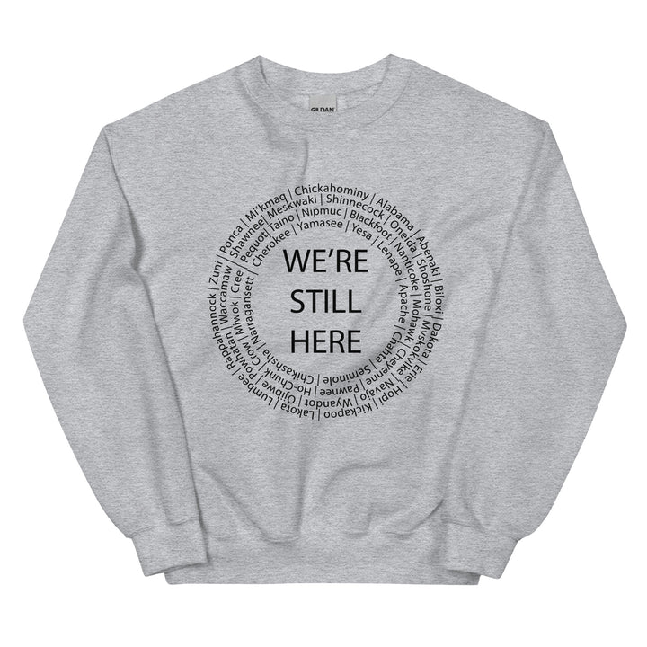 We're Still Here Sport Grey Unisex Sweatshirt by Chained Dolls