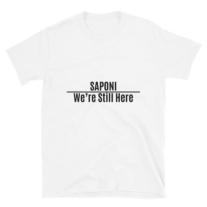 Saponi We're Still Here Unisex T-shirt by Chained Dolls