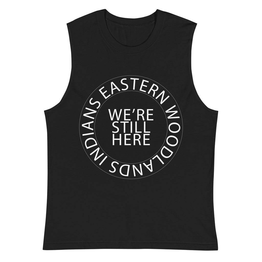 Eastern Woodlands Indians We're Still Here Black Muscle Shirt by Chained Dolls