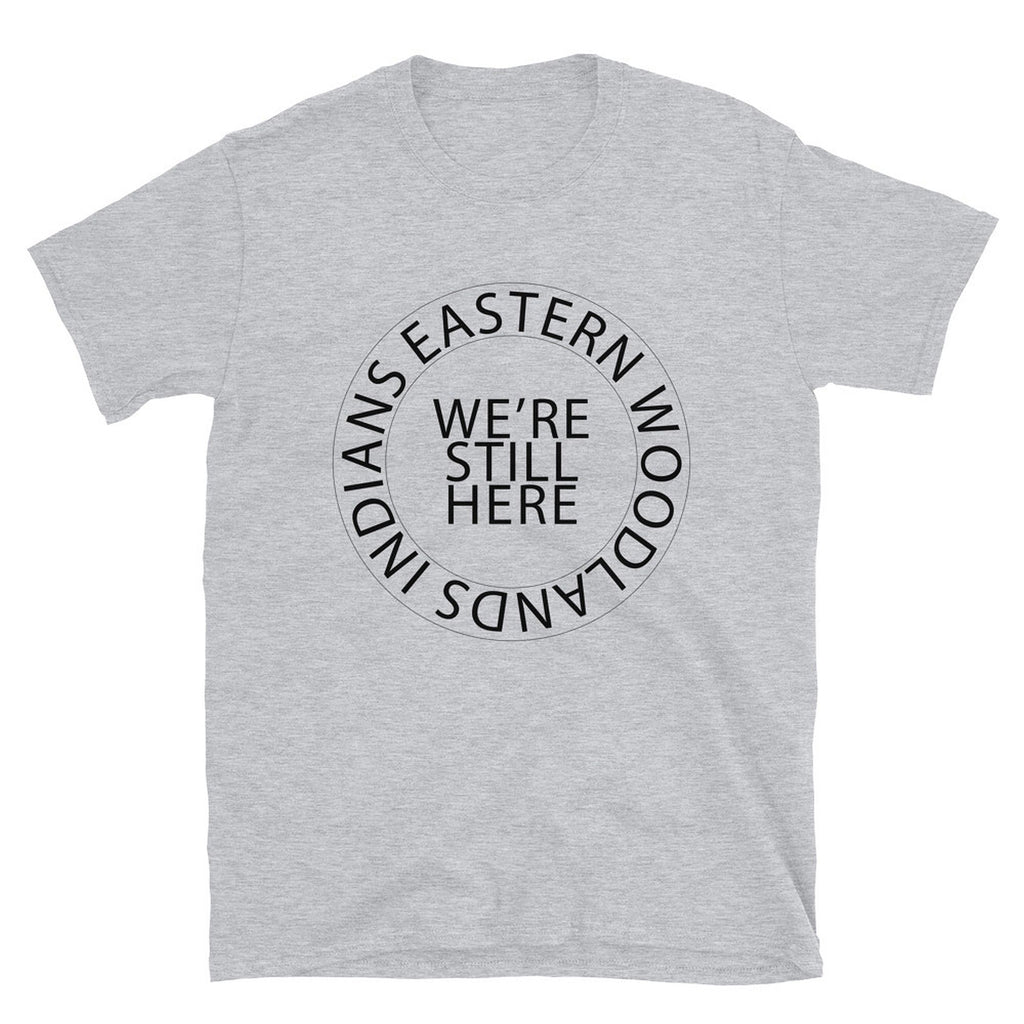 Eastern Woodlands Indians We're Still Here Sport Grey Unisex T-shirt by Chained Dolls