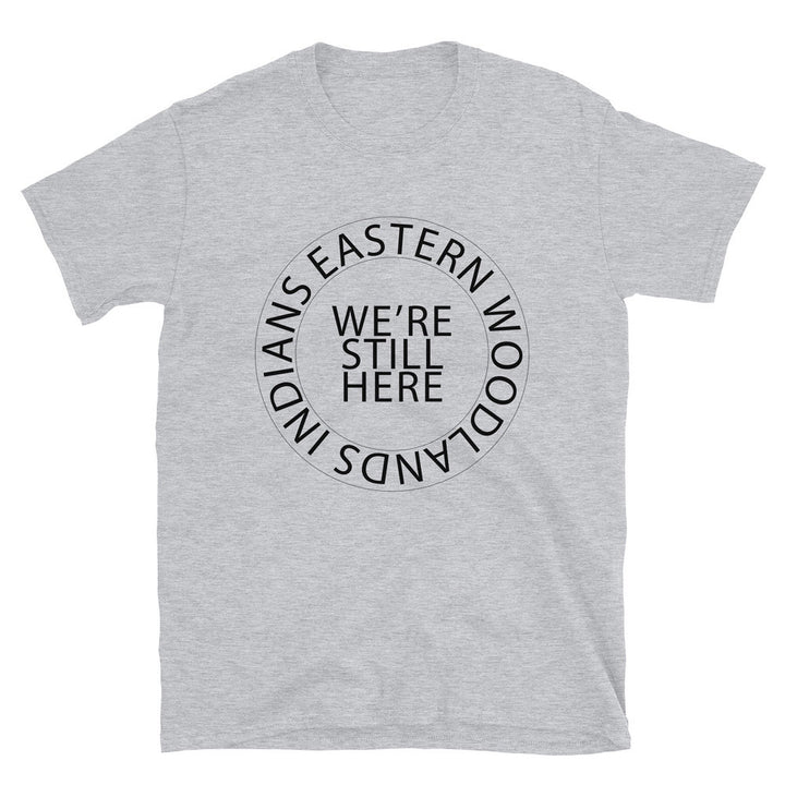 Eastern Woodlands Indians We're Still Here Sport Grey Unisex T-shirt by Chained Dolls