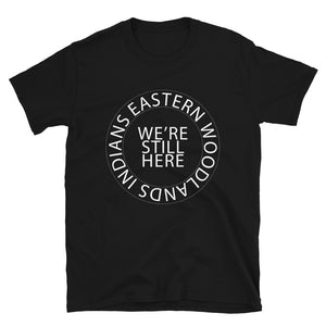 Eastern Woodlands Indians We're Still Here Black Unisex T-shirt by Chained Dolls