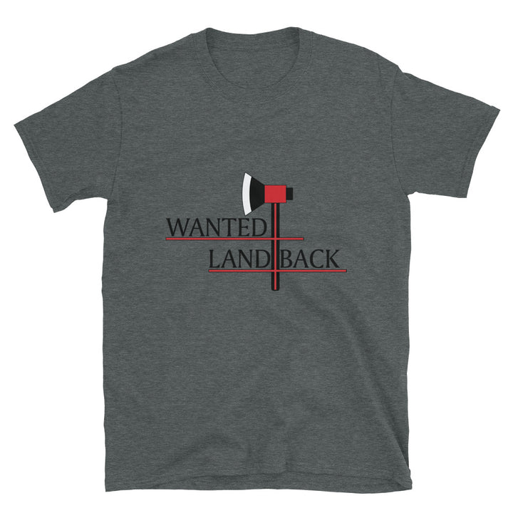 Wanted Land Back Unisex T-shirts 1 by Chained Dolls