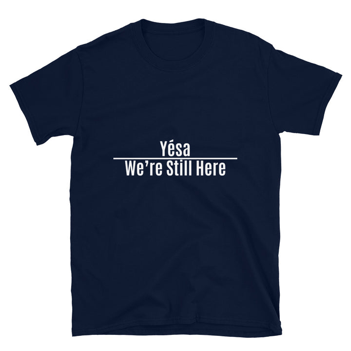 Yesa We're Still Here Navy Unisex T-shirt by Chained Dolls