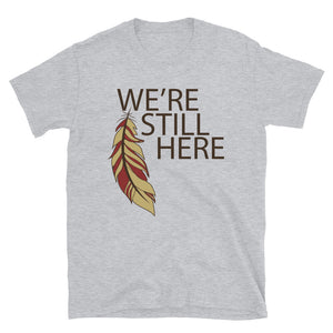 We're Still Here Feather Unisex T-shirts (Dark) by Chained Dolls