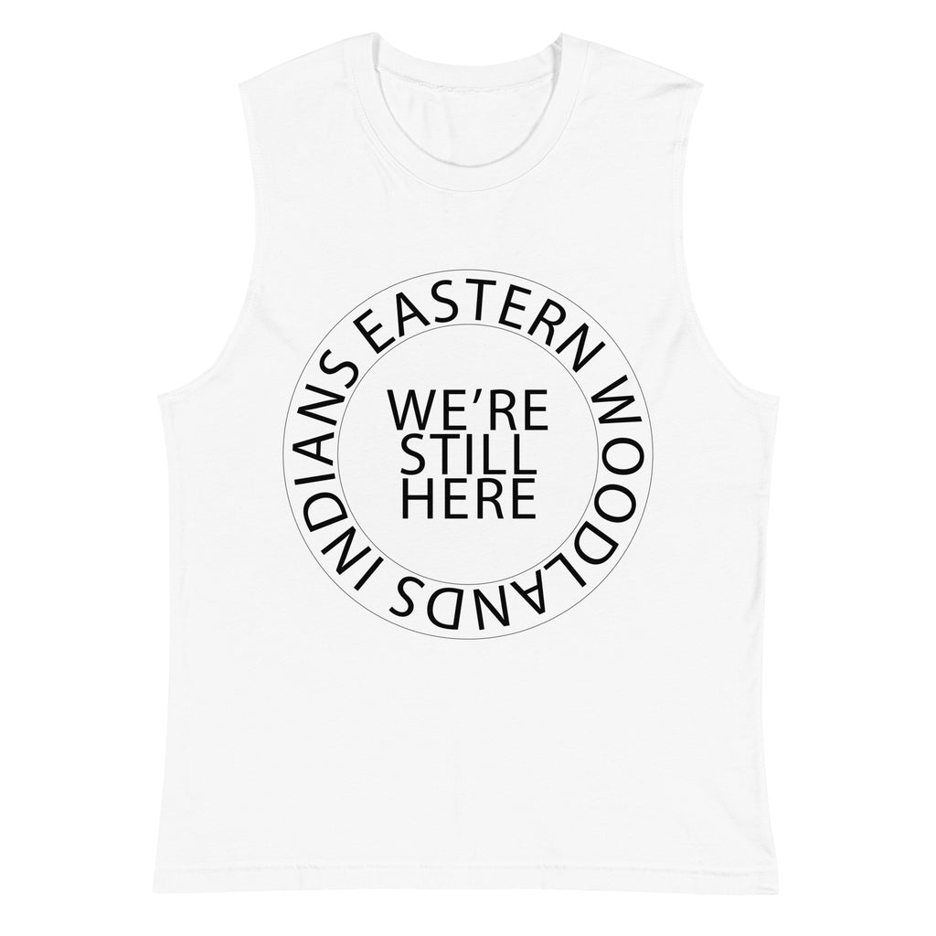 Eastern Woodlands Indians We're Still Here White Muscle Shirt by Chained Dolls
