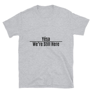 Yesa We're Still Here Sport Grey Unisex T-shirt by Chained Dolls